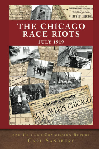 The Chicago Race Riots and Chicago Commission Report: Illustrated