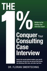 The 1%: Conquer Your Consulting Case Interview: Unlock the secrets