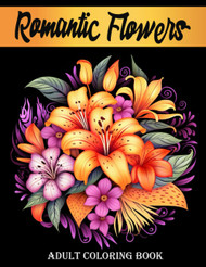 Romantic Flowers: Adult Coloring Book with Beautiful Flower Designs