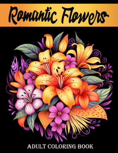 Romantic Flowers: Adult Coloring Book with Beautiful Flower Designs