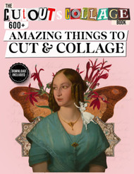 The Cut Out And Collage Book 600+ Amazing Things To Cut & Collage