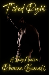 F*cked Right: A Spicy Novella (She Teaches Him)