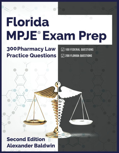 Florida MPJE Exam Prep: 300 Pharmacy Law Practice Questions