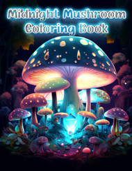 Midnight Mushroom Coloring Book For Stress Relief and Relaxation -