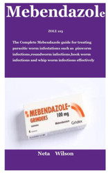 ZOLE 103: The Complete Mebendazole guide for treating parasitic worm