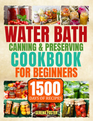 Water Bath Canning & Preserving Cookbook for Beginners