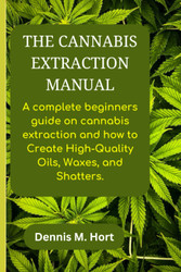 The Cannabis Extraction Manual
