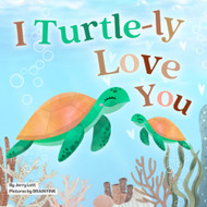 I Turtle-ly Love You