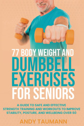 77 Body Weight and Dumbbell Exercises for Seniors