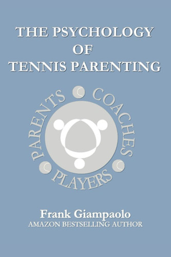 The Psychology of Tennis Parenting
