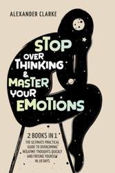Stop Overthinking & Master your Emotions