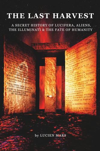 The Last Harvest: A Secret History of Lucifera Aliens The Illuminati