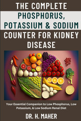 The Complete Phosphorus Potassium & Sodium Counter For Kidney Disease