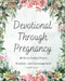 Devotional Through Pregnancy
