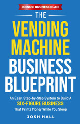 The Vending Machine Business Blueprint