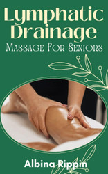Lymphatic Drainage Massage For Seniors