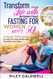 Transform Your Life With Intermittent Fasting For Women Over 50