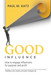 Good Influence: How to Engage Influencers for Purpose and Profit