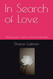 In Search of Love: Opening your Heart to the Unimaginable