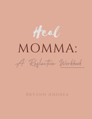 Heal MOMMA: A Reflective Workbook