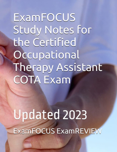 ExamFOCUS Study Notes for the Certified Occupational Therapy