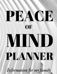 Peace Of Mind Planner Information For My Familly When I'm Gone