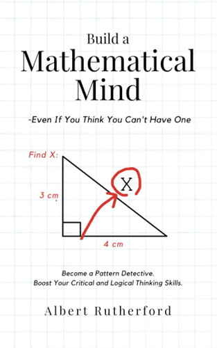 Build a Mathematical Mind - Even If You Think You Can't Have One