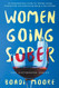 Women Going Sober: An Empowerment Guide for Women Going Alcohol-Free