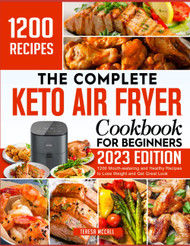 The Complete Keto Air Fryer Cookbook for Beginners