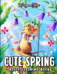 Cute Spring: An Adult Coloring Book Featuring Cute Animals Beautiful