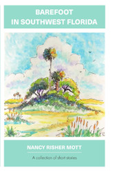 Barefoot In Southwest Florida: a Collection of Short Stories
