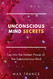 Unconscious Mind Secrets