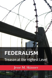 FEDERALISM: Treason at the Highest Level