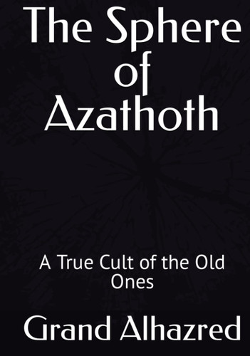 The Sphere of Azathoth: A True Cult of the Old Ones