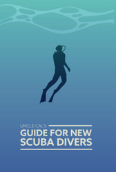 Uncle Cal's Guide for New Scuba Divers