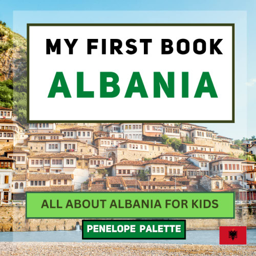 My First Book - Albania: All About Albania For Kids