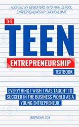 The Teen Entrepreneurship Textbook