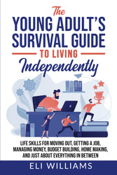 The Young Adult's Survival Guide to Living Independently