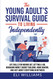 The Young Adult's Survival Guide to Living Independently