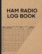 Ham Radio Log Book: For the Amateur Radio Enthusiast up to 1350 Ham Radio Log Book: For the Amateur Radio Enthusiast up to 1350