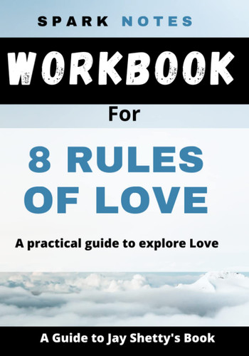 Workbook for Jay Shetty's 8 Rules Of Love: A practical guide to