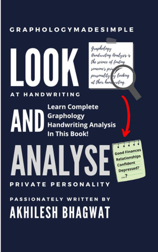 Look And Analyse: Learn Complete Graphology Handwriting Analysis In