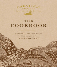 Oakville Grocery The Cookbook: Seasonal Recipes from the Heart of