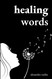 Healing Words: A Poetry Collection For Broken Hearts