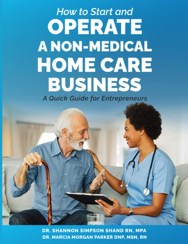 How to Start and Operate a Non-Medical Home Care Business: A Quick