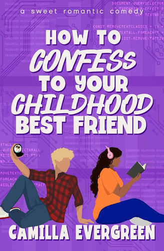 How to Confess to Your Childhood Best Friend: A Sweet Romantic Comedy