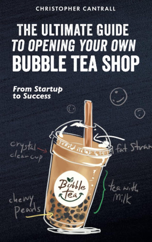 The Ultimate Guide to Opening Your Own Bubble Tea Shop: From Startup