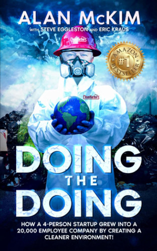 Doing the Doing: The Incredible Improbable Business Journey of Alan