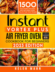 Instant Vortex Plus Air Fryer Oven Cookbook For Beginners