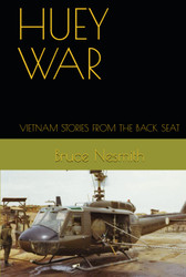 Huey War: Vietnam Stories From the Back Seat